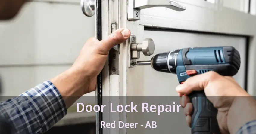 Door Lock Repair Red Deer - AB