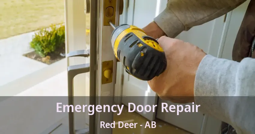Emergency Door Repair Red Deer - AB