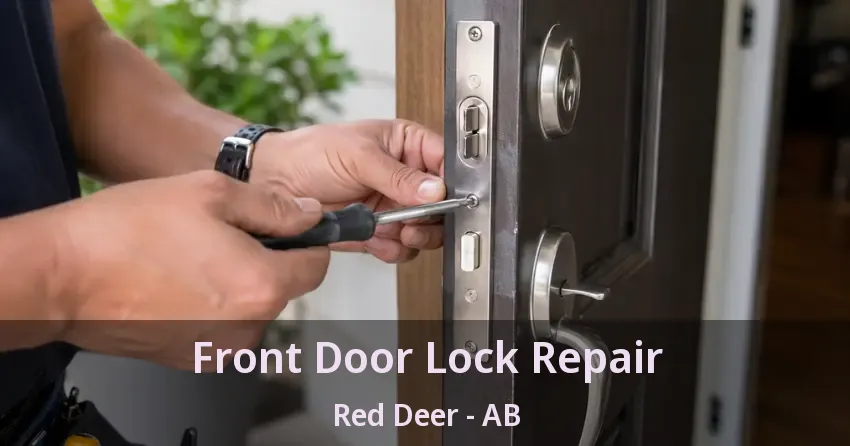 Front Door Lock Repair Red Deer - AB Front Door Lock Repair Red Deer - AB