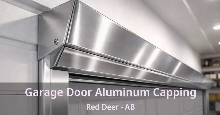 Garage Door Aluminum Capping Red Deer - AB Garage Door Aluminum Capping Red Deer - AB