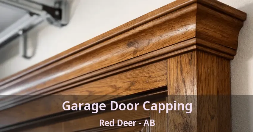 Garage Door Capping Red Deer - AB Garage Door Capping Red Deer - AB