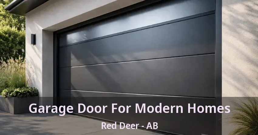 Garage Door For Modern Homes Red Deer - AB