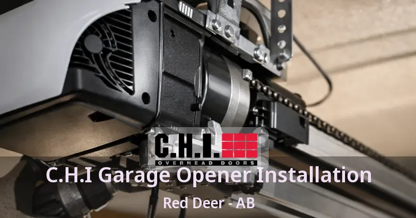 C.H.I Garage Opener Installation Red Deer - AB