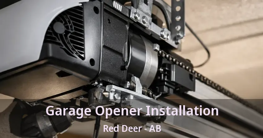 Garage Opener Installation Red Deer - AB Garage Opener Installation Red Deer - AB