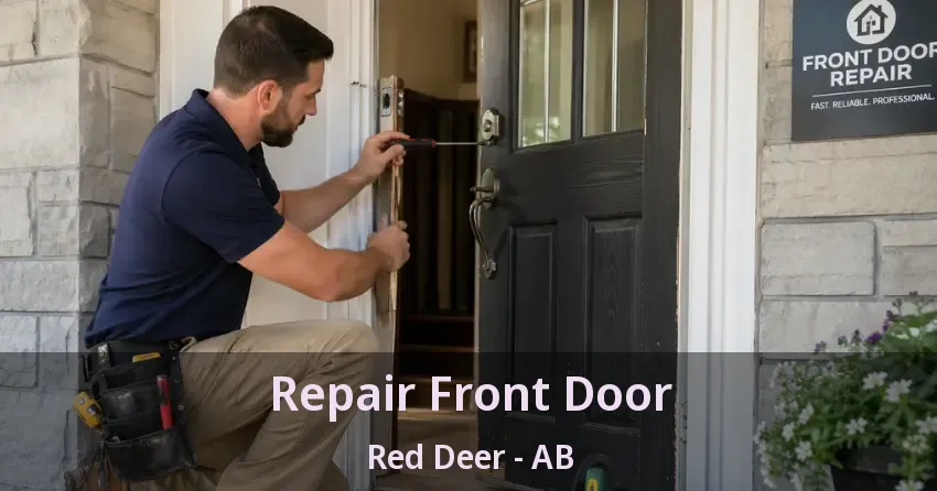 Repair Front Door Red Deer - AB