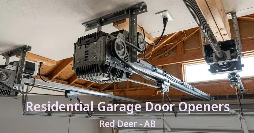 Residential Garage Door Openers Red Deer - AB