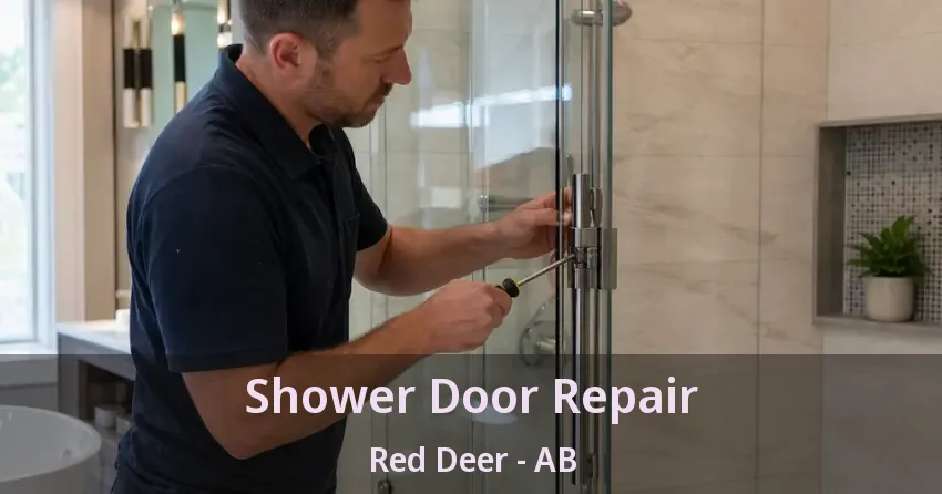 Shower Door Repair Red Deer - AB